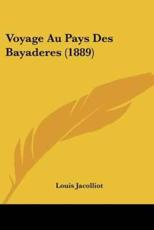 Voyage Au Pays Des Bayaderes (1889) - Louis Jacolliot