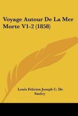 Voyage Autour De La Mer Morte V1-2 (1858) - Louis Felicien Joseph C De Saulcy