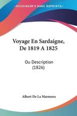 Voyage En Sardaigne, De 1819 A 1825 - Albert De La Marmora
