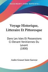 Voyage Historique, Litteraire Et Pittoresque - Andre Grasset Saint-Sauveur