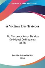A Victima Das Traicoes - Jose Martiniano Da Silva Vieira