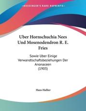 Uber Hornschuchia Nees Und Mosenodendron R. E. Fries - Hans Hallier (author)