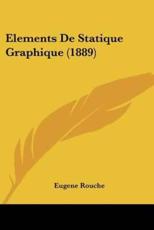 Elements De Statique Graphique (1889) - Eugene Rouche