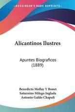 Alicantinos Ilustres - Benedicto Mollay y Bonet, Saturnino Milego Inglada, Antonio Galdo Chapuli