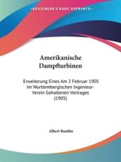 Amerikanische Dampfturbinen - Albert Bantlin (author)