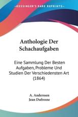 Anthologie Der Schachaufgaben - A Anderssen (author), Jean DuFresne (editor)