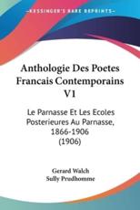 Anthologie Des Poetes Francais Contemporains V1 - Gerard Walch (author), Prudhomme Sully (introduction)