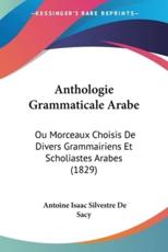 Anthologie Grammaticale Arabe - Antoine Isaac Silvestre de Sacy