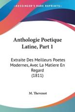 Anthologie Poetique Latine, Part 1 - M Thevenot