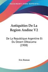 Antiquities De La Region Andine V2 - Eric Boman