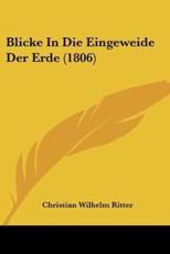 Blicke In Die Eingeweide Der Erde (1806) - Christian Wilhelm Ritter
