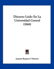 Discurso Leido En La Universidad Central (1866) - Joaquin Baquero y Navarro