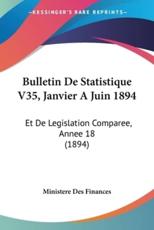 Bulletin De Statistique V35, Janvier A Juin 1894 - Ministere Des Finances (other)