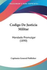 Codigo De Justicia Militar - Capitania General Publisher (author)