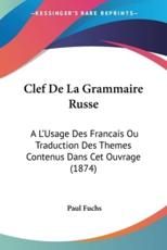 Clef De La Grammaire Russe - Paul Fuchs