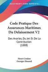 Code Pratique Des Assurances Maritimes Du Delaissement V2 - Henri Coulon, Georges Houard