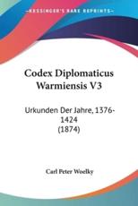 Codex Diplomaticus Warmiensis V3 - Carl Peter Woelky (editor)