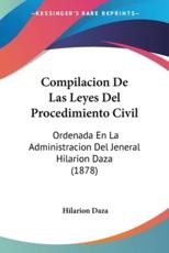Compilacion De Las Leyes Del Procedimiento Civil - Hilarion Daza