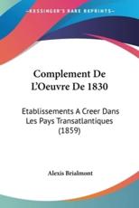 Complement De L'Oeuvre De 1830 - Alexis Brialmont