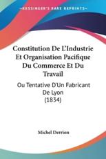 Constitution De L'Industrie Et Organisation Pacifique Du Commerce Et Du Travail - Michel Derrion (author)
