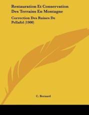 Restauration Et Conservation Des Terrains En Montagne - C Bernard (author)
