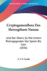 Cryptogamenflora Des Herzogthum Nassau - C F F Genth