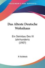Das Alteste Deutsche Wohnhaus - P Eichholz (author)