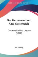Das Germanenthum Und Oesterreich - M Arkolay