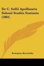De C. Sollii Apollinaris Sidonii Studiis Statianis (1881) - Rudolphus Bitschofsky