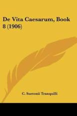 De Vita Caesarum, Book 8 (1906) - C Suetonii Tranquilli (author)