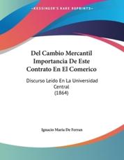 Del Cambio Mercantil Importancia De Este Contrato En El Comerico - Ignacio Maria De Ferran (author)