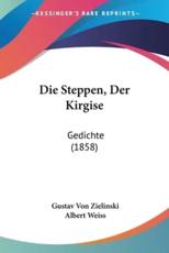 Die Steppen, Der Kirgise - Gustav Von Zielinski (author), Albert Weiss (translator)