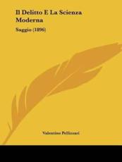 Il Delitto E La Scienza Moderna - Valentino Pellizzari (author)