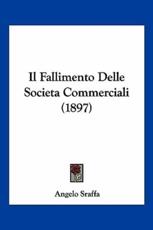 Il Fallimento Delle Societa Commerciali (1897) - Angelo Sraffa