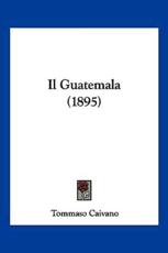 Il Guatemala (1895) - Tommaso Caivano (author)