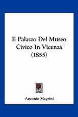 Il Palazzo Del Museo Civico In Vicenza (1855) - Antonio Magrini (illustrator)