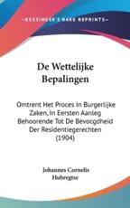De Wettelijke Bepalingen - Johannes Cornelis Hubregtse (author)