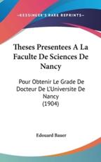 Theses Presentees a La Faculte De Sciences De Nancy - Edouard Bauer (author)