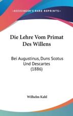 Die Lehre Vom Primat Des Willens - Wilhelm Kahl (author)