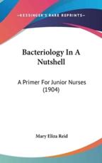 Bacteriology in a Nutshell - Mary Eliza Reid (author)