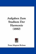Aufgaben Zum Studium Der Harmonie (1880) - Franz Magnus Bohme
