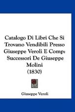 Catalogo Di Libri Che Si Trovano Vendibili Presso Giuseppe Veroli E Comp - Giuseppe Veroli (author)
