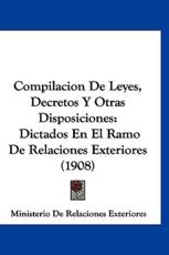 Compilacion De Leyes, Decretos Y Otras Disposiciones - Ministerio De Relaciones Exteriores (author)