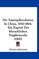 Die Taiping-Revolution in China, 1850-1864 - Christian Spielmann