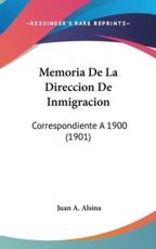 Memoria De La Direccion De Inmigracion - Juan A Alsina (author)