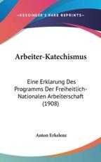 Arbeiter-Katechismus - Anton Erkelenz (author)
