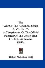 The War of the Rebellion, Series 1, V8, Part 2 - Robert N Scott (author)