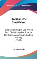Physikalische Musiklehre - Hermann Starke (author)