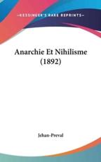 Anarchie Et Nihilisme (1892) - Jehan-Preval