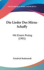 Die Lieder Des Mirza-Schaffy - Friedrich Martin Von Bodenstedt, Friedrich Bodenstedt